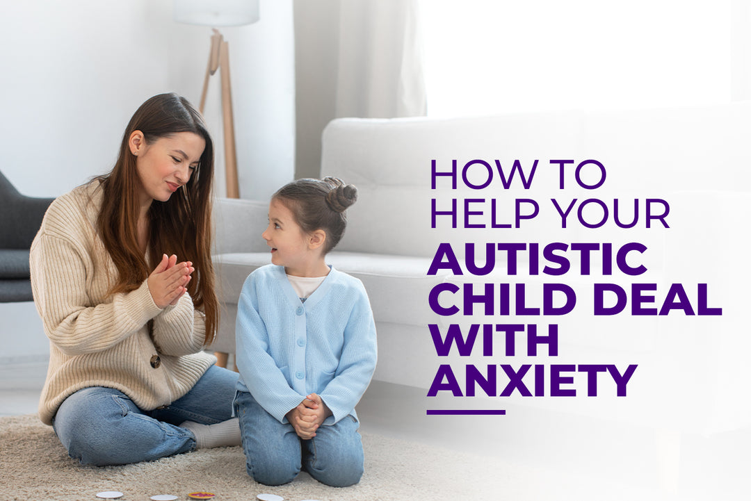 How to Help Your Autistic Child Deal with Anxiety