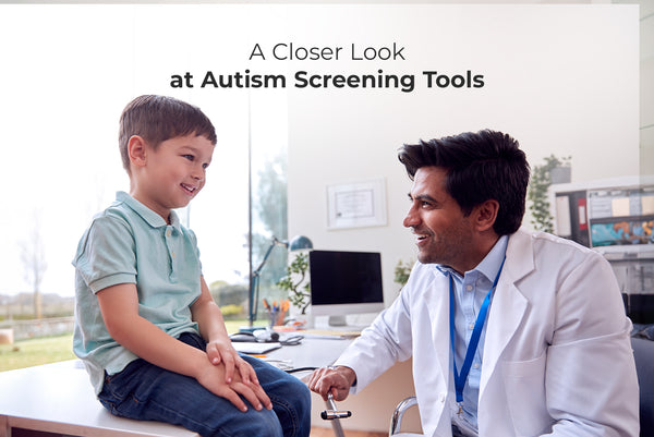 A Closer Look at Autism Screening Tools