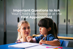 Important Questions to Ask Your Child’s Psychologist at the First Appointment