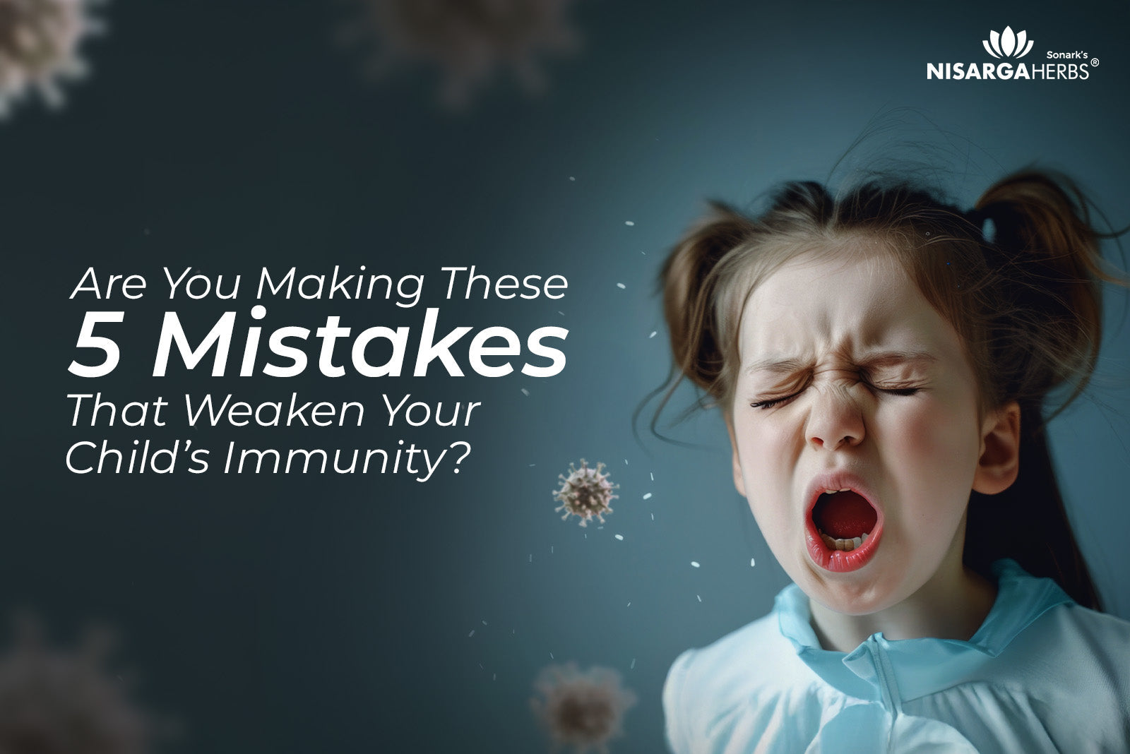 Are You Making These 5 Mistakes That Weaken Your Child’s Immunity?