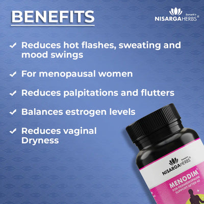 benefits of ayurvedic medicine menodim include reducing hot flashes, reduce vaginal dryness, reduce palpitations and flutters and balance estrogen levels. 
